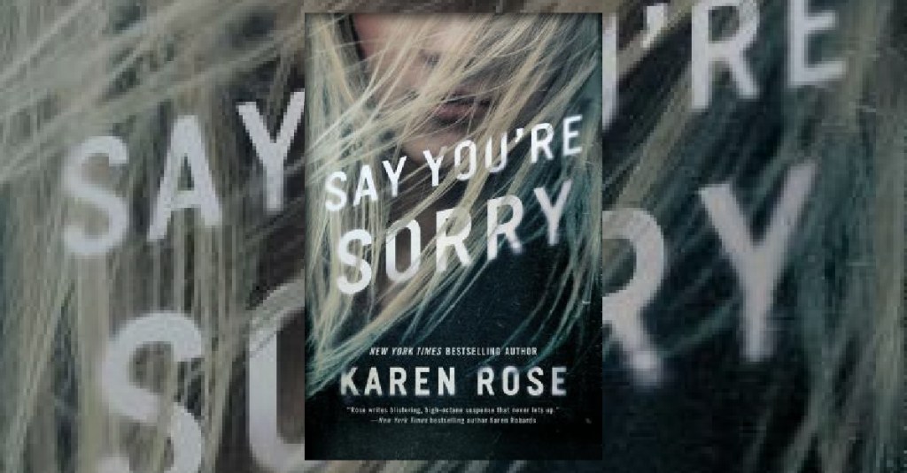 Review: Say You’re Sorry by Karen&nbsp;Rose